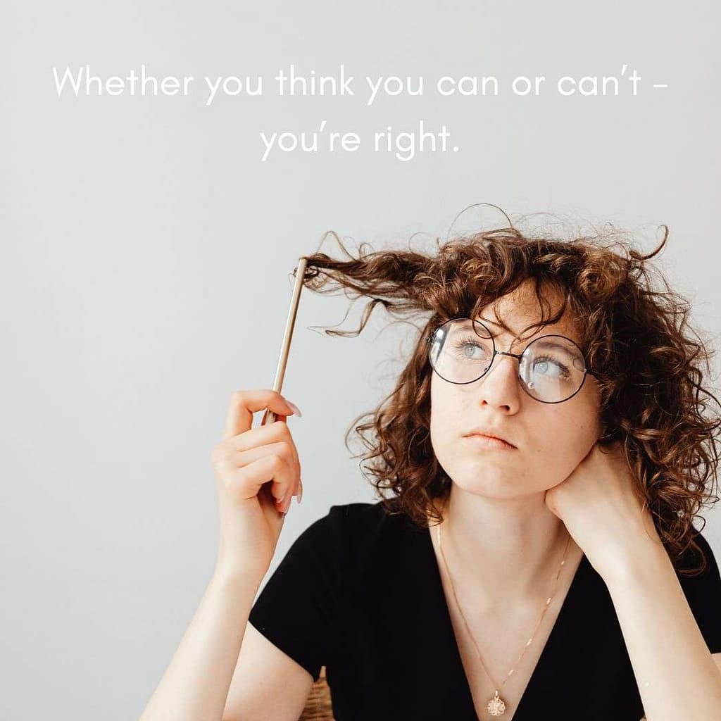 Whether you think you can or can’t - you’re right.
